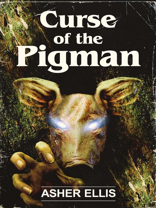 Title details for Curse of the Pigman by Asher Ellis - Available